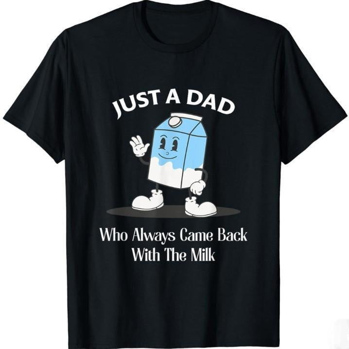 [100% Cotton] Just A Dad Who Always Came Back With The Milk Shirt, Funny Dad Tshirt, Fathers Day Graphic Tee Collar  Golf...