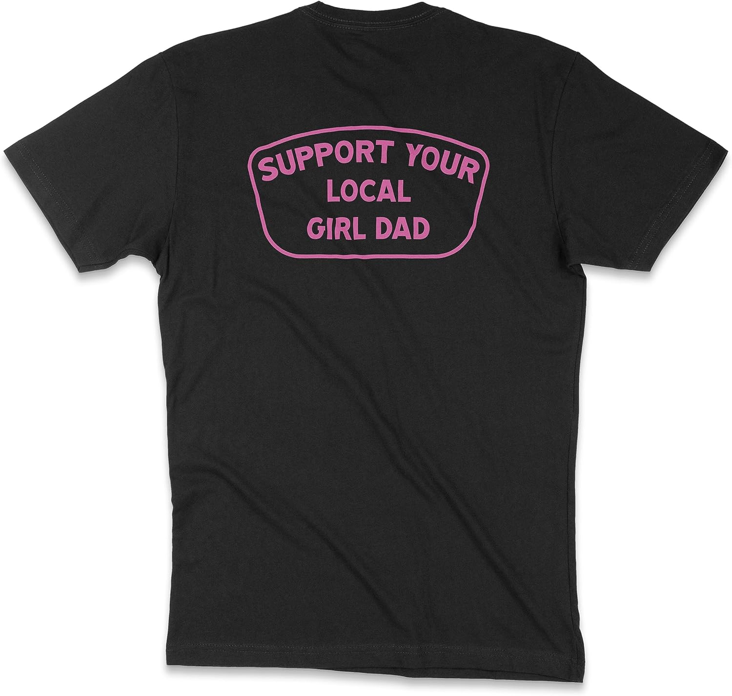 Support Your Local Girl Dad T-Shirt, Mens Tee for Dads of Daughters Hoodie, Sweatshirt | PodWearCo.com