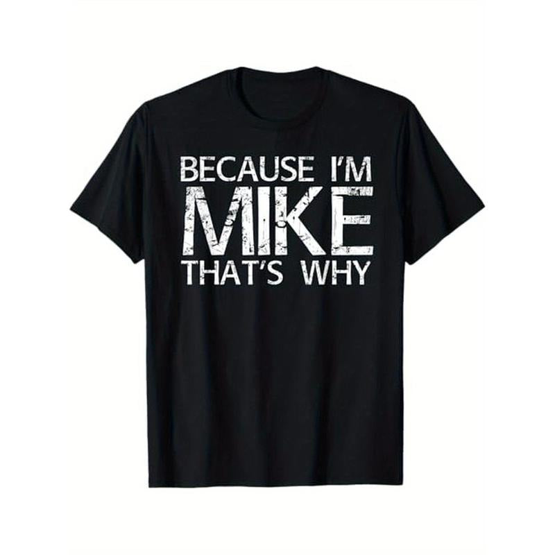 "Because I'm Mike That's Why" Funny Novelty T-Shirt