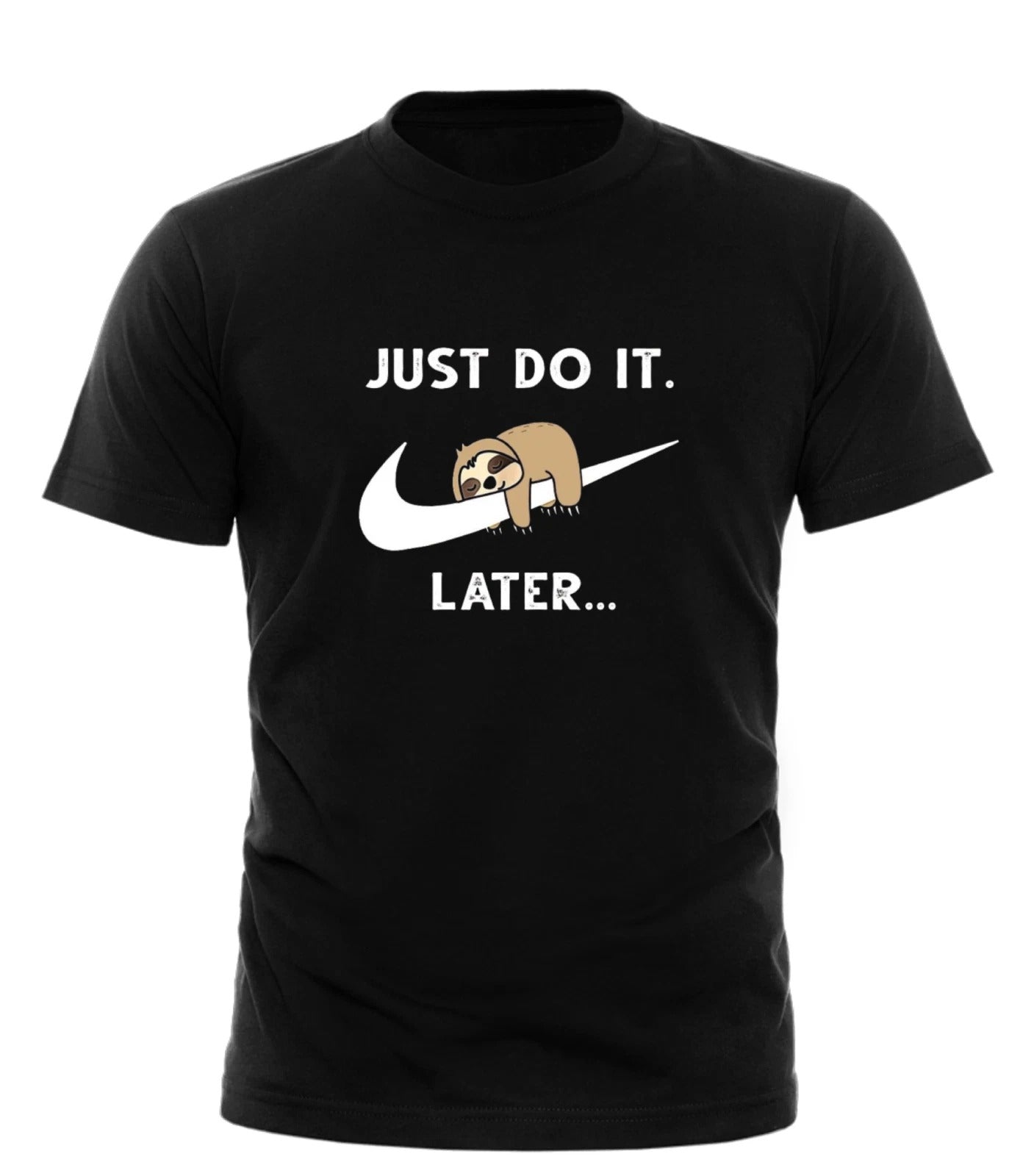 Funny Sloth T-Shirt Just Do It Later Xmas Gift for Lazy all sizes for unisex