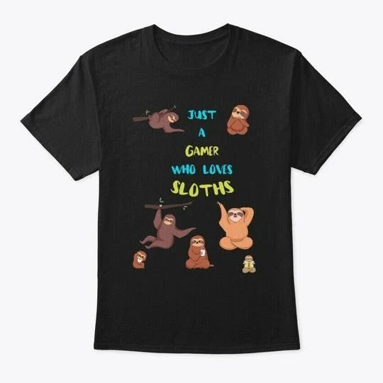 Just A Gamer Who Loves Sloths T-Shirt Made in the USA Size S to 5XL