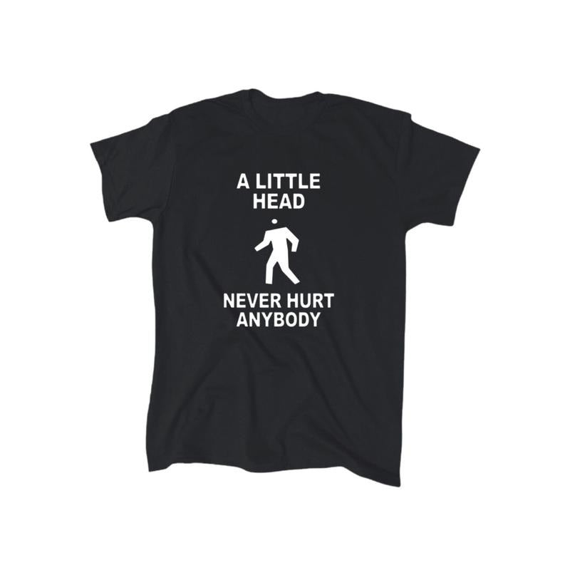 Men's "A Little Head Never Hurt Nobody" Funny Graphic T-Shirt