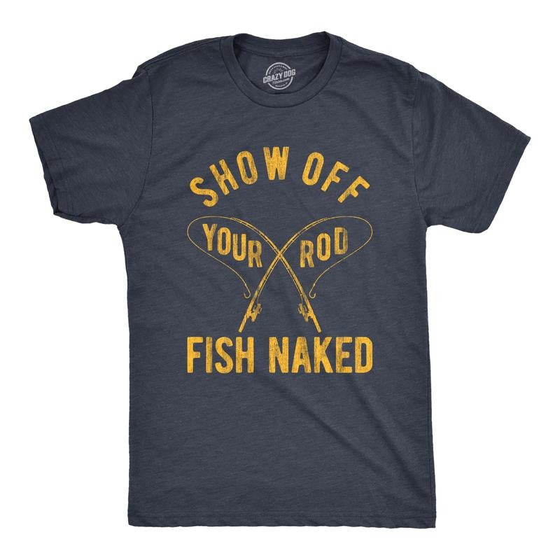 Mens Show Off Your Rod Fish Naked T Shirt Funny Crazy Fishing Pole Graphic Tee For Guys Mens Funny T Shirts Cool Tees...