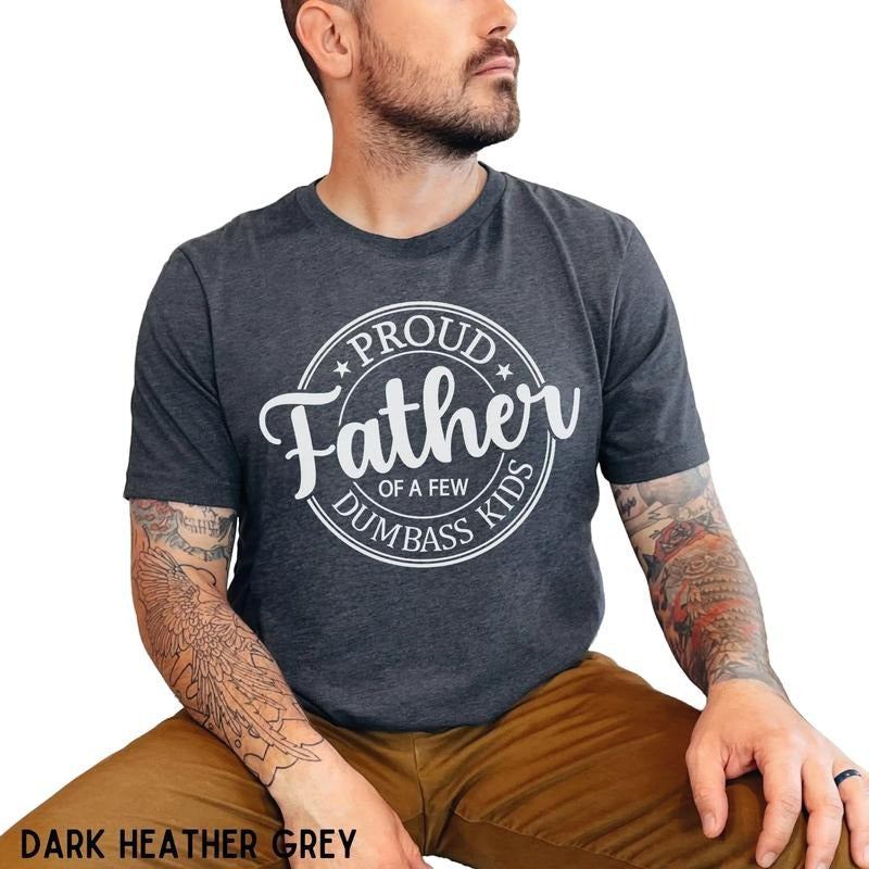 Proud Father Of A Few Dumbass Kids Shirt, Funny Father's Day Tee, Father's Day Gift From Daughter Son, Funny Sarcastic...