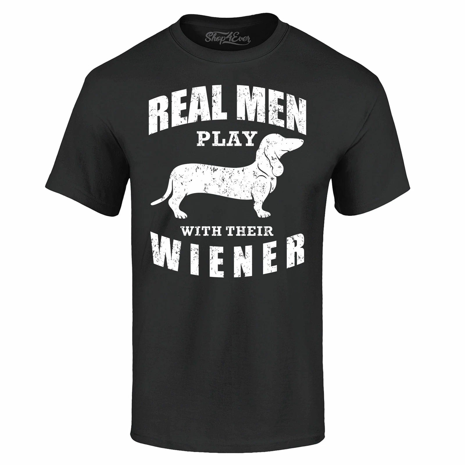 Real Men Play With Their Wiener T-shirt Funny Dachshund Dog Dad Shirts