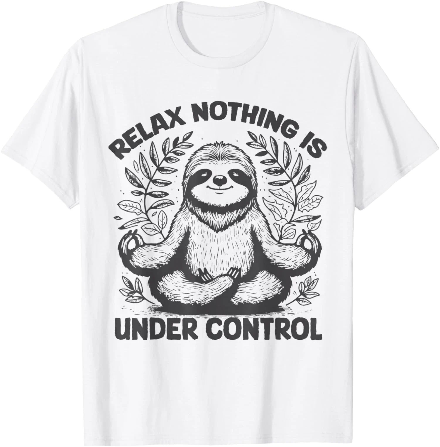 Relax Nothing Is Under Control Funny Cute Sloth Unisex T-Shirt