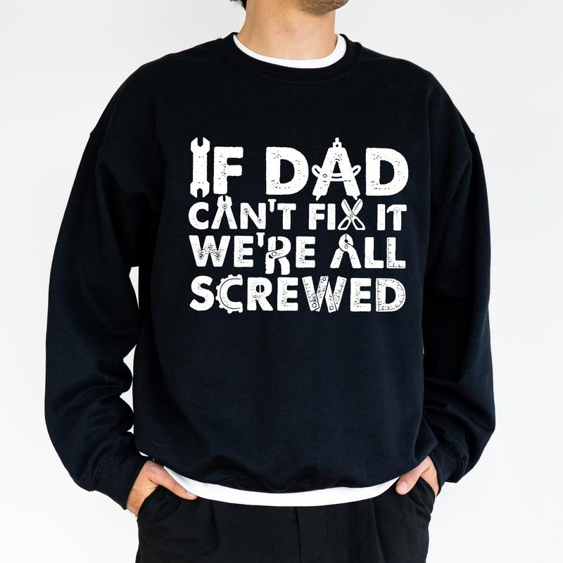 Retro If Dad Can Fix It We're All Screwed Sweatshirt, Cool Dad Crewneck, Gift From Son and Daughter, Best Father Casual...
