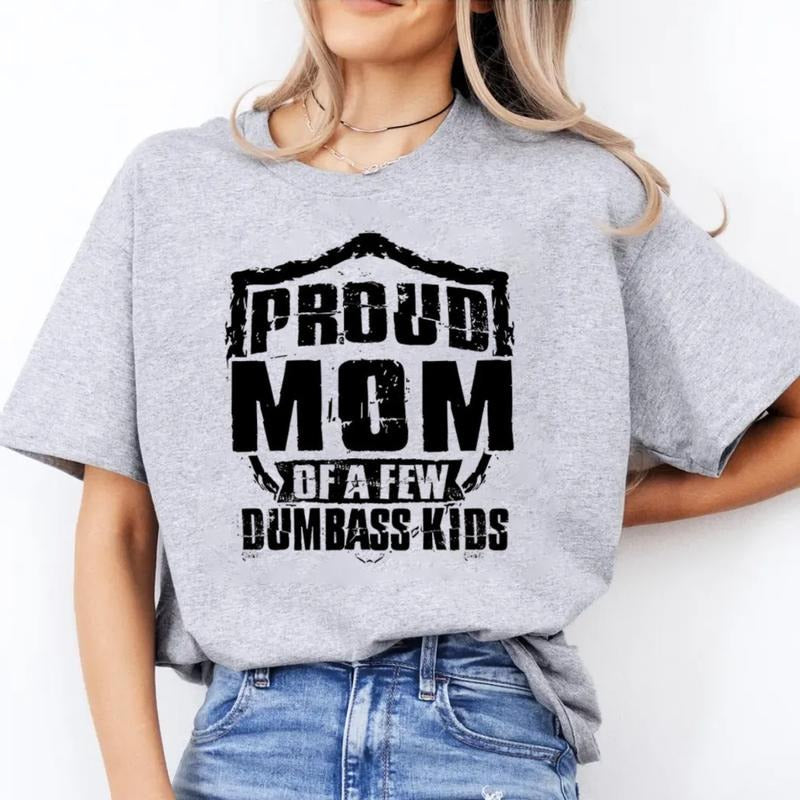 Women T Shirt, Mothers Day Gift,Proud Mom Of A Few Dumbass Kids Shirt, Gifts For Mom From Son Daughter, Short Sleeve Crew...